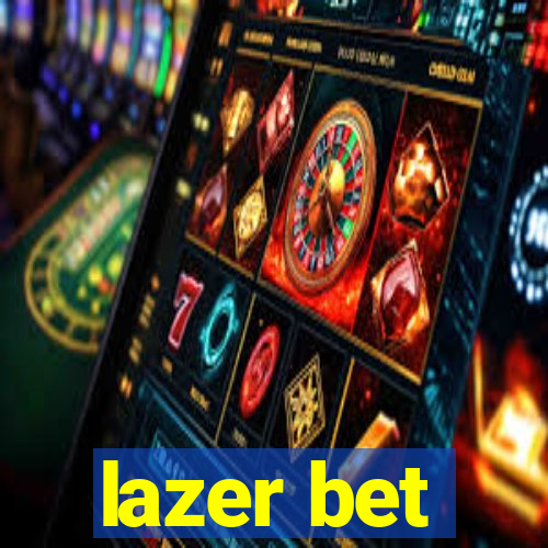 lazer bet